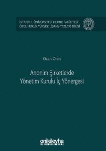 Anonim Şirketlerde Yönetim Kurulu İç Yönergesi  ( İstanbul Üniversitesi Hukuk Fakültesi Özel Hukuk Yüksek Lisans Tezleri Dizisi No: 48 )
