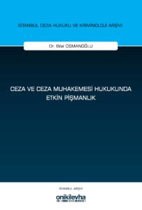 Ceza ve Ceza Muhakemesi Hukukunda Etkin Pişmanlık ( İstanbul Ceza Hukuku ve Kriminoloji Arşivi Yayın No: 79 )