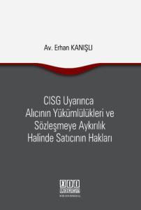 CISG Uyarınca Alıcının Yükümlülükleri ve Sözleşmeye Aykırılık Halinde Satıcının Hakları