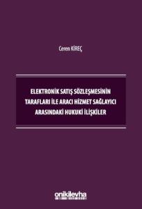 Elektronik Satış Sözleşmesinin Tarafları İle Aracı Hizmet Sağlayıcı Arasındaki Hukuki İlişkiler