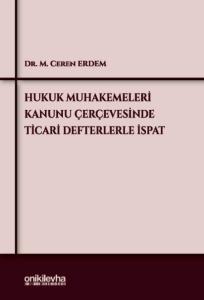 Hukuk Muhakemeleri Kanunu Çerçevesinde Ticari Defterlerle İspat