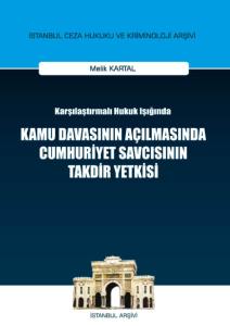 Kamu Davasının Açılmasında Cumhuriyet Savcısının Takdir Yetkisi ( İstanbul Ceza Hukuku ve Kriminoloji Arşivi No: 5 )