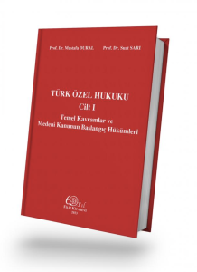 Türk Özel Hukuku Cilt I Temel Kavramlar ve Medeni Kanunun Başlangıç Hükümleri