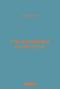 Türk İş Hukukunda Maden İşçileri