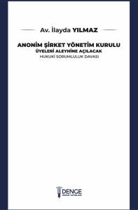 Anonim Şirket Yönetim Kurulu Üyeleri Aleyhine Açılacak Hukuki Sorumluluk Davası
