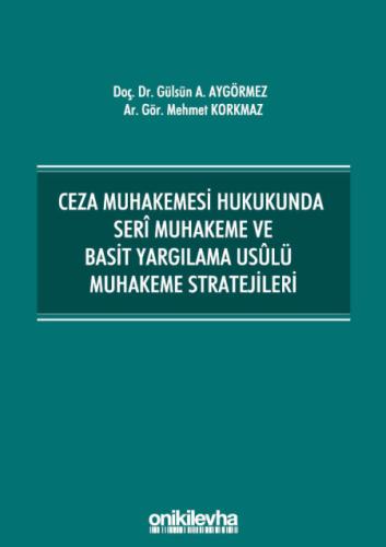 Ceza Muhakemesi Hukukunda Seri Muhakeme ve Basit Yargılama Usulü Muhakeme Stratejileri