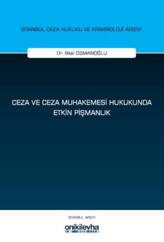 Ceza ve Ceza Muhakemesi Hukukunda Etkin Pişmanlık ( İstanbul Ceza Huku