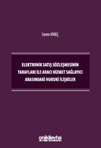 Elektronik Satış Sözleşmesinin Tarafları İle Aracı Hizmet Sağlayıcı Arasındaki Hukuki İlişkiler