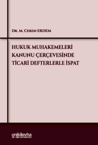 Hukuk Muhakemeleri Kanunu Çerçevesinde Ticari Defterlerle İspat