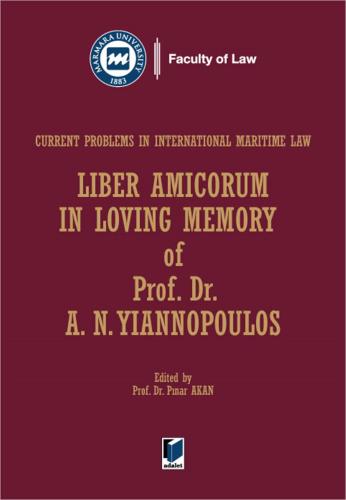 Liber Amicorum in Loving Memory of Prof. Dr. A. N. YIANNOPOULOS ( Current Problems in International Maritime Law )