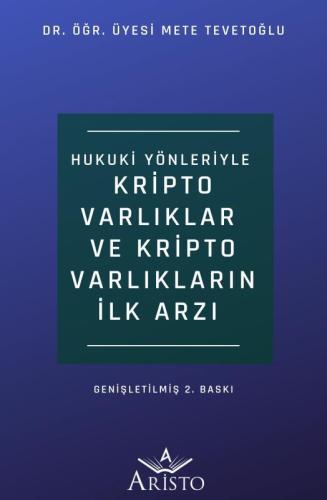 Hukuki Yönleriyle Kripto Varlıklar ve Kripto Varlıkların İlk Arzı