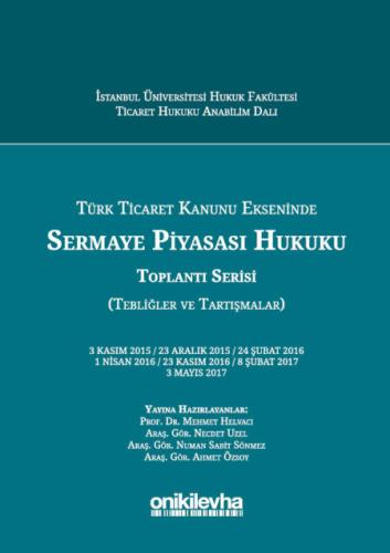 Türk Ticaret Kanunu Ekseninde Sermaye Piyasası Hukuku Toplantı Serisi 